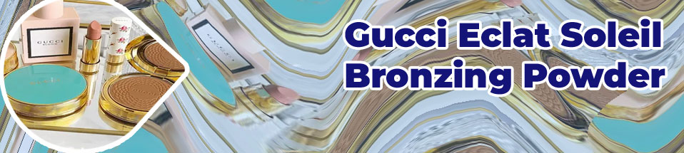 Gucci soleil bronzing powder
